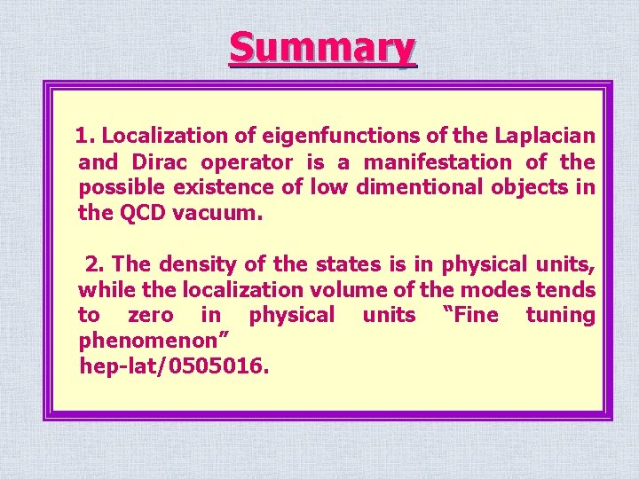 Summary 1. Localization of eigenfunctions of the Laplacian and Dirac operator is a manifestation