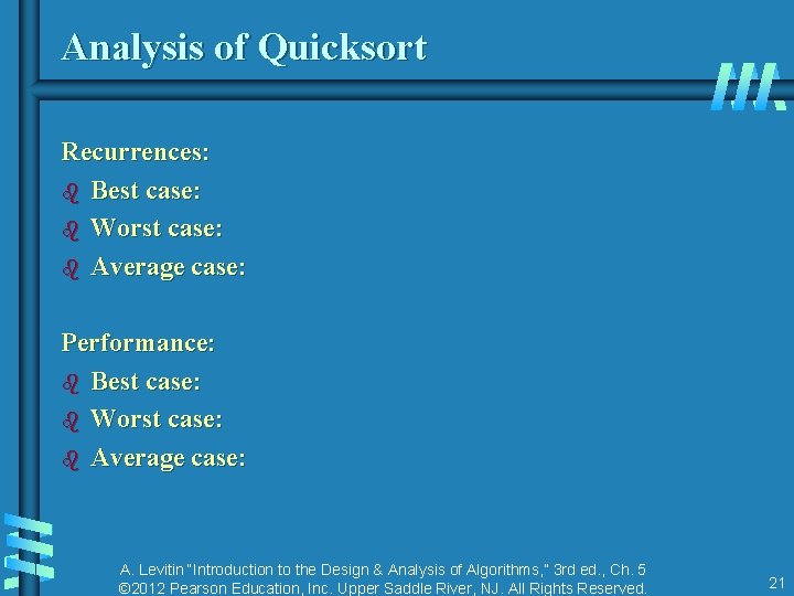 Analysis of Quicksort Recurrences: b Best case: b Worst case: b Average case: Performance: