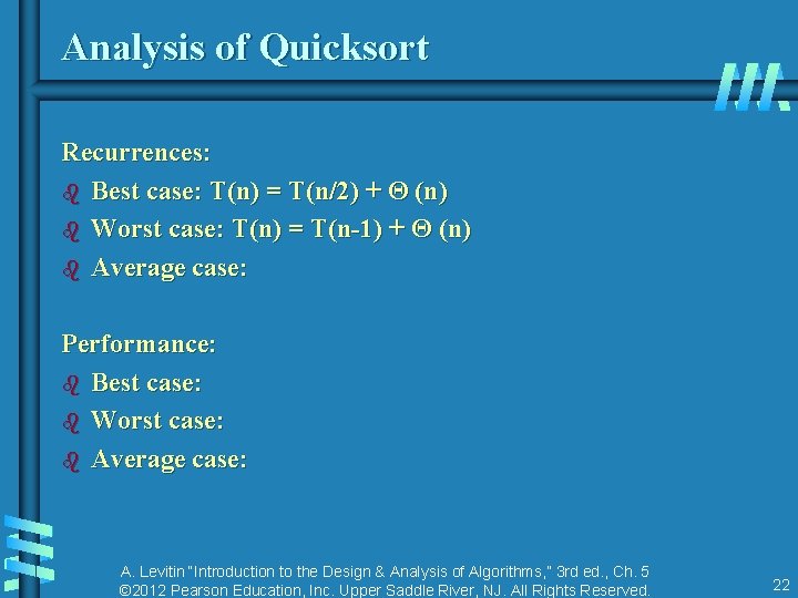 Analysis of Quicksort Recurrences: b Best case: T(n) = T(n/2) + Θ (n) b