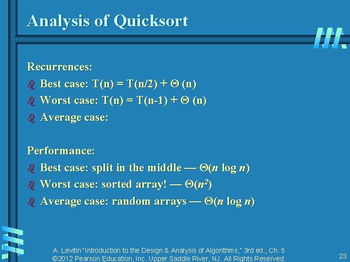 Analysis of Quicksort Recurrences: b Best case: T(n) = T(n/2) + Θ (n) b