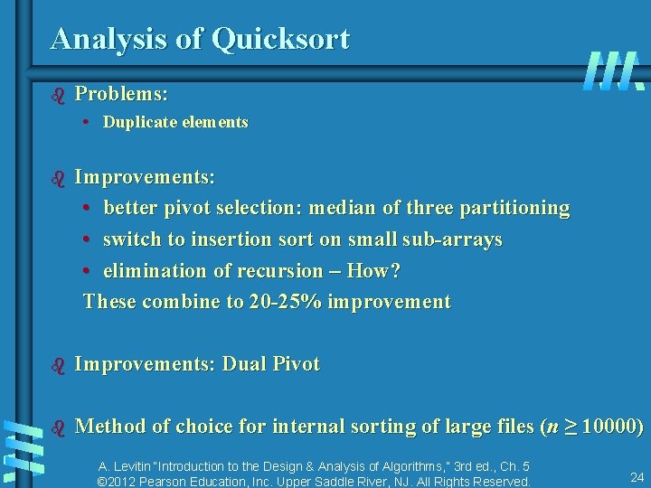 Analysis of Quicksort b Problems: • Duplicate elements b Improvements: • better pivot selection: