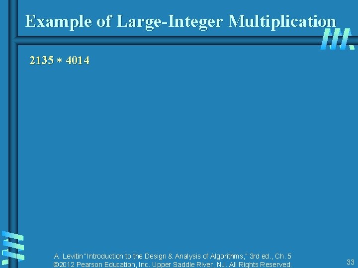 Example of Large-Integer Multiplication 2135 4014 A. Levitin “Introduction to the Design & Analysis