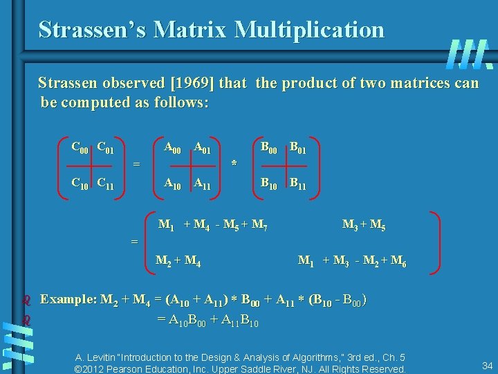 Strassen’s Matrix Multiplication Strassen observed [1969] that the product of two matrices can be
