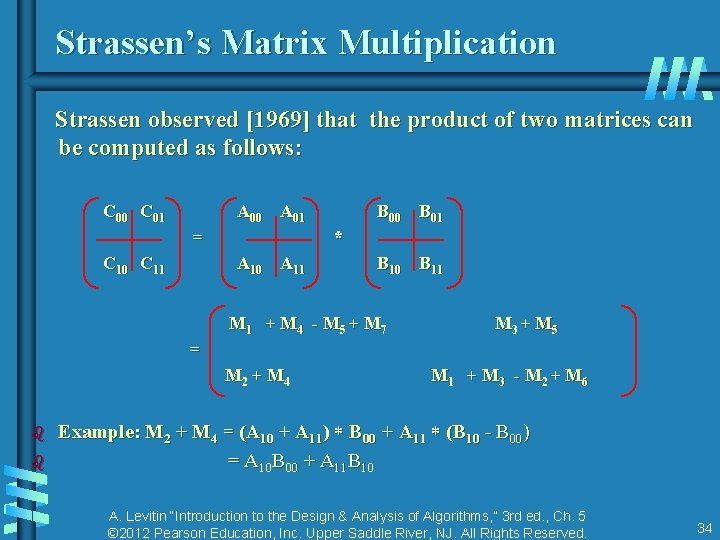 Strassen’s Matrix Multiplication Strassen observed [1969] that the product of two matrices can be