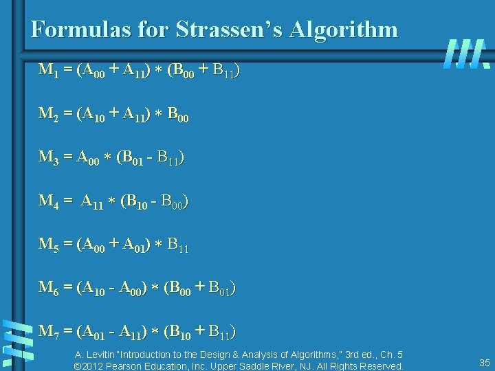 Formulas for Strassen’s Algorithm M 1 = (A 00 + A 11) (B 00