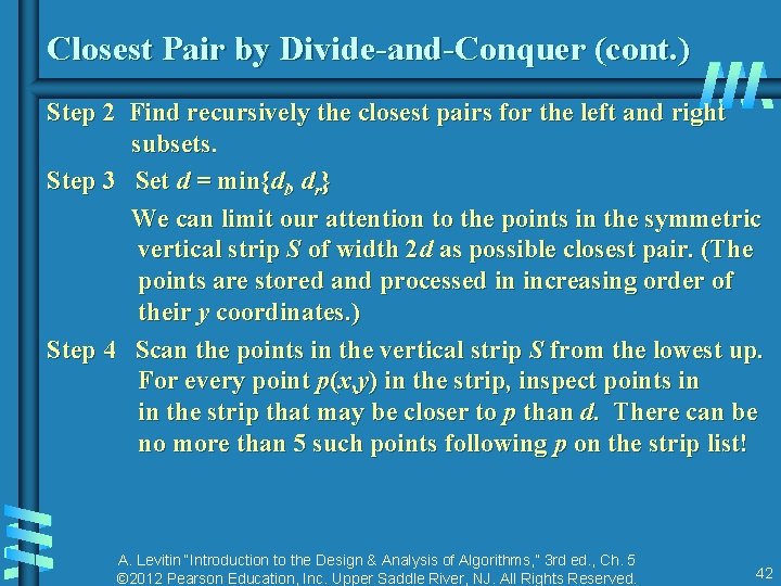 Closest Pair by Divide-and-Conquer (cont. ) Step 2 Find recursively the closest pairs for