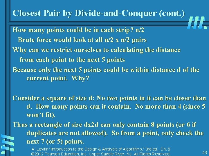 Closest Pair by Divide-and-Conquer (cont. ) How many points could be in each strip?