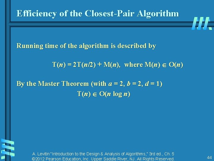 Efficiency of the Closest-Pair Algorithm Running time of the algorithm is described by T(n)