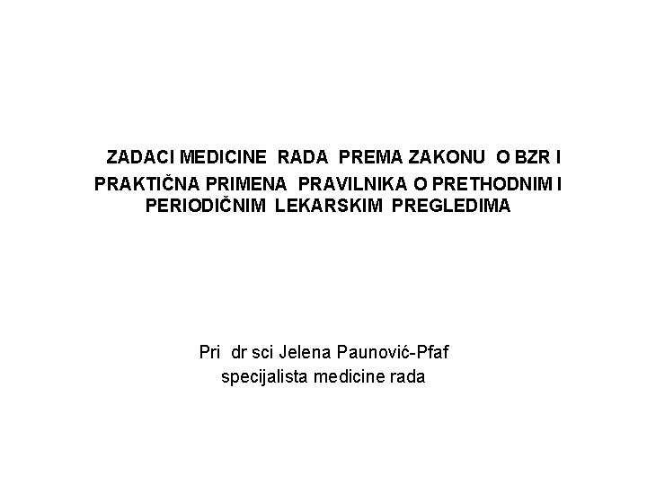 ZADACI MEDICINE RADA PREMA ZAKONU O BZR I PRAKTIČNA PRIMENA PRAVILNIKA O PRETHODNIM I