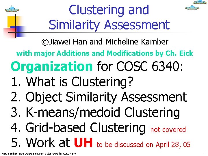 Clustering and Similarity Assessment ©Jiawei Han and Micheline Kamber with major Additions and Modifications