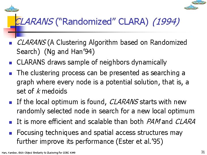 CLARANS (“Randomized” CLARA) (1994) n CLARANS (A Clustering Algorithm based on Randomized Search) (Ng