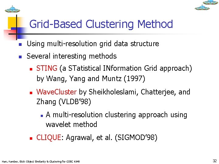 Grid-Based Clustering Method n Using multi-resolution grid data structure n Several interesting methods n