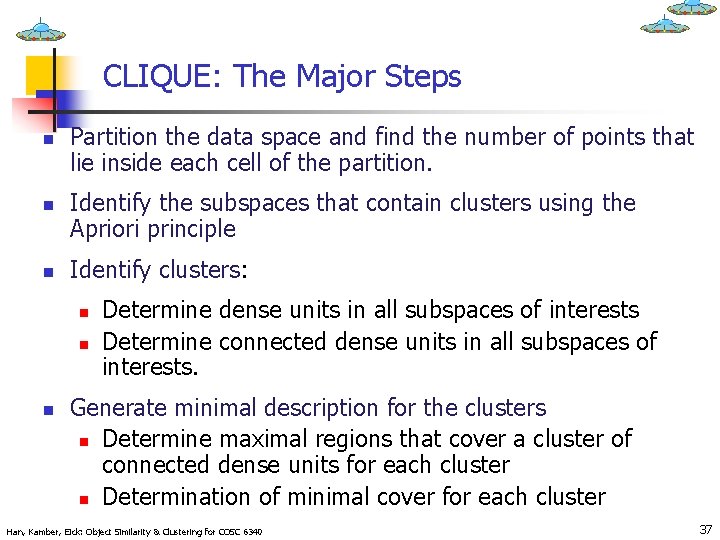 CLIQUE: The Major Steps n n n Partition the data space and find the