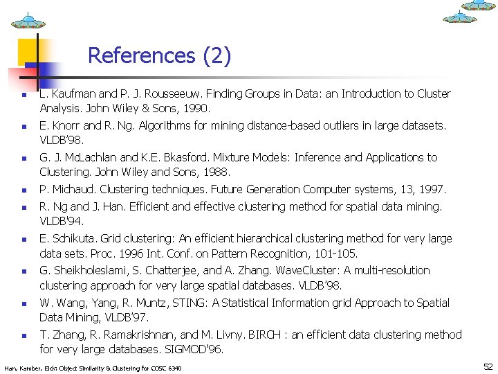 References (2) n n n n n L. Kaufman and P. J. Rousseeuw. Finding