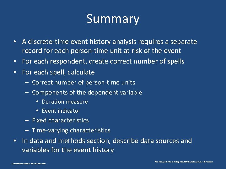 Summary • A discrete-time event history analysis requires a separate record for each person-time