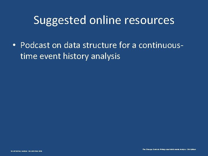 Suggested online resources • Podcast on data structure for a continuoustime event history analysis