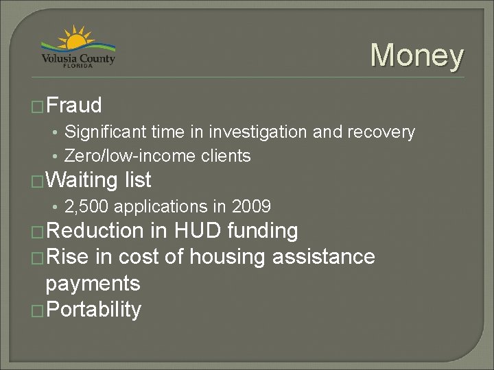 Money �Fraud • Significant time in investigation and recovery • Zero/low-income clients �Waiting list