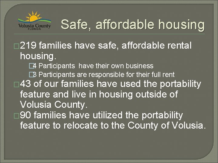Safe, affordable housing � 219 families have safe, affordable rental housing. � 4 Participants