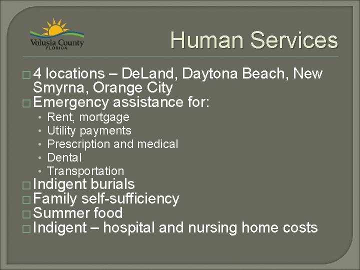 Human Services � 4 locations – De. Land, Daytona Beach, New Smyrna, Orange City