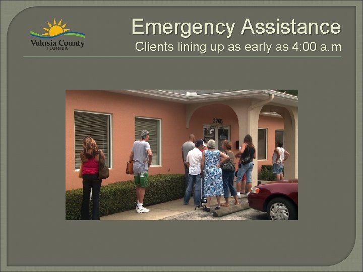 Emergency Assistance Clients lining up as early as 4: 00 a. m 