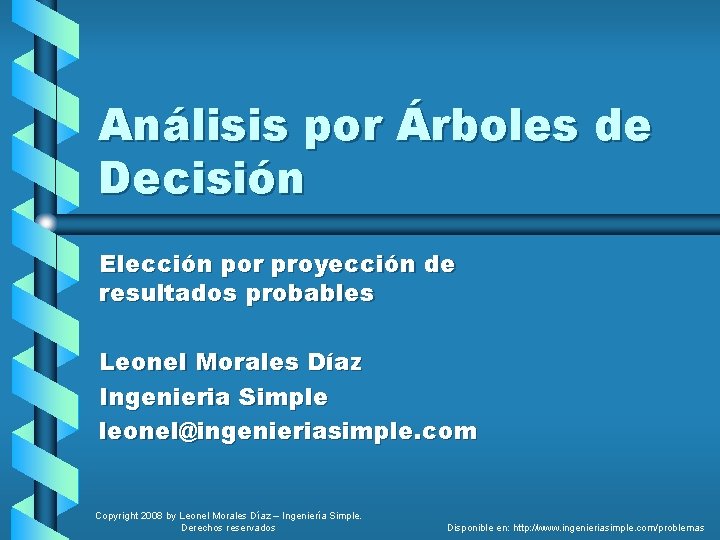 Análisis por Árboles de Decisión Elección por proyección de resultados probables Leonel Morales Díaz