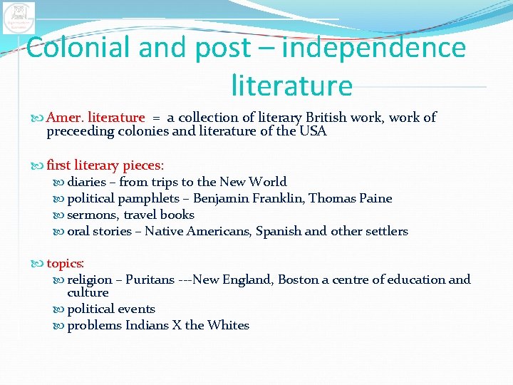 Colonial and post – independence literature Amer. literature = a collection of literary British