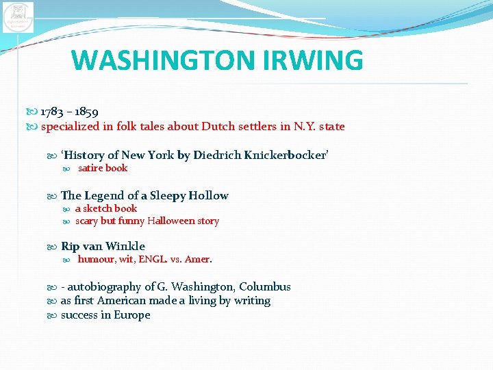 WASHINGTON IRWING 1783 – 1859 specialized in folk tales about Dutch settlers in N.