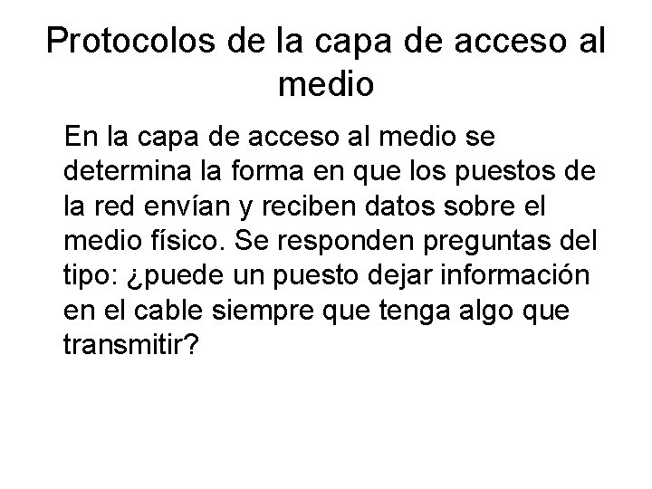 Protocolos de la capa de acceso al medio En la capa de acceso al