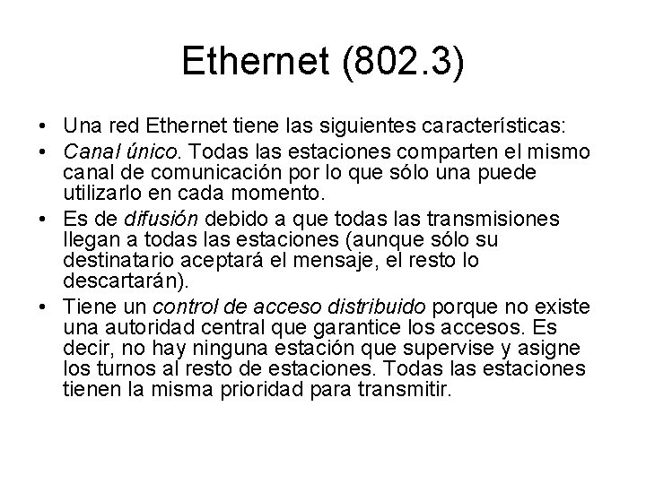 Ethernet (802. 3) • Una red Ethernet tiene las siguientes características: • Canal único.