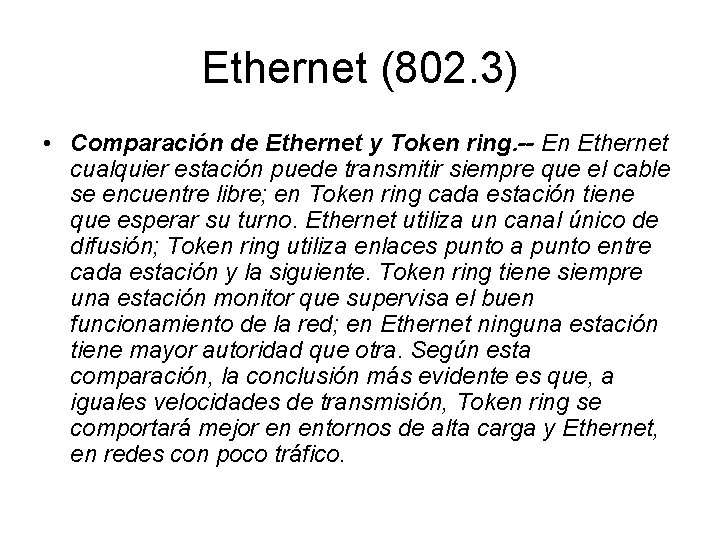 Ethernet (802. 3) • Comparación de Ethernet y Token ring. -- En Ethernet cualquier