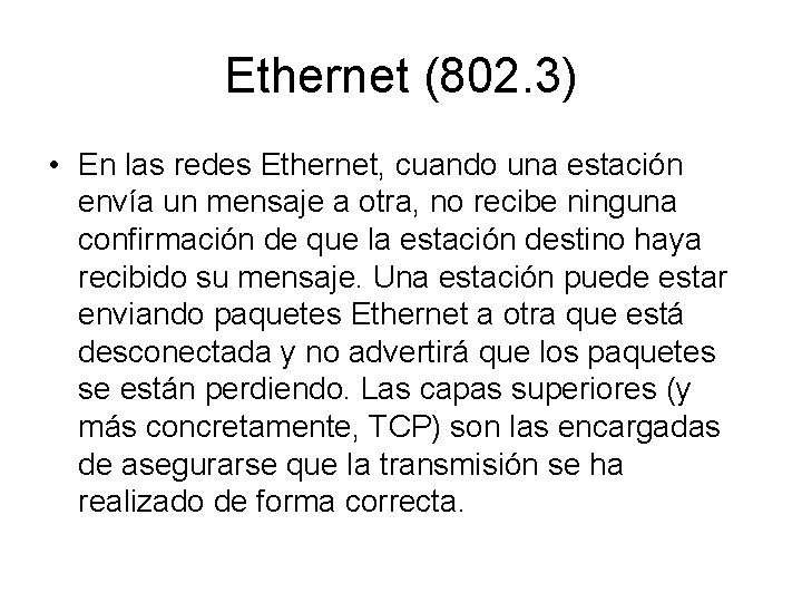 Ethernet (802. 3) • En las redes Ethernet, cuando una estación envía un mensaje