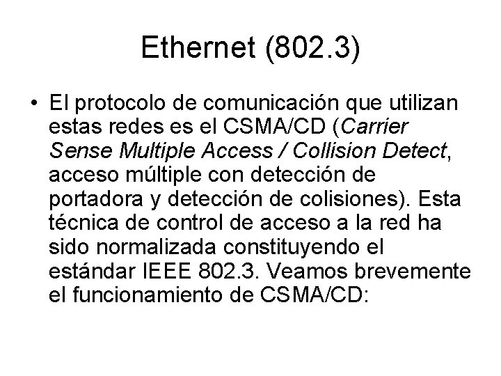 Ethernet (802. 3) • El protocolo de comunicación que utilizan estas redes es el