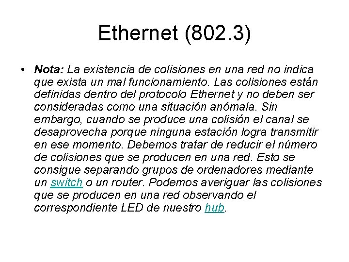 Ethernet (802. 3) • Nota: La existencia de colisiones en una red no indica