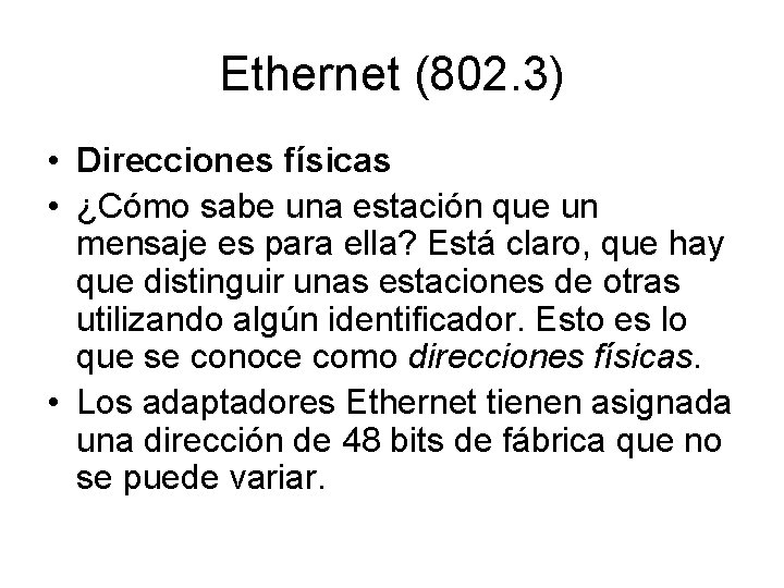 Ethernet (802. 3) • Direcciones físicas • ¿Cómo sabe una estación que un mensaje