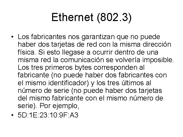 Ethernet (802. 3) • Los fabricantes nos garantizan que no puede haber dos tarjetas