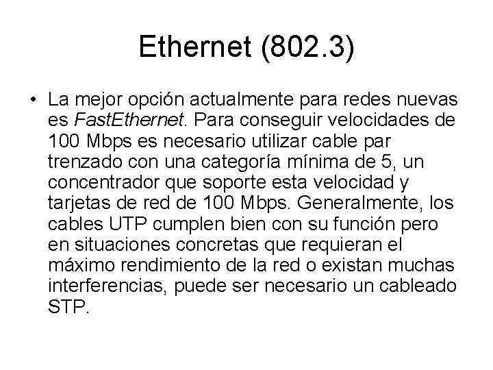 Ethernet (802. 3) • La mejor opción actualmente para redes nuevas es Fast. Ethernet.