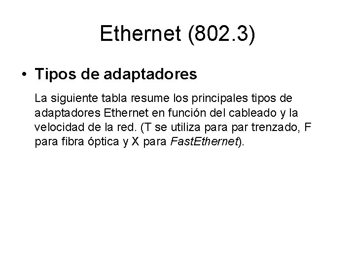 Ethernet (802. 3) • Tipos de adaptadores La siguiente tabla resume los principales tipos