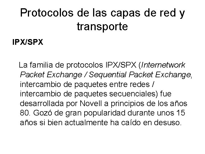 Protocolos de las capas de red y transporte IPX/SPX La familia de protocolos IPX/SPX