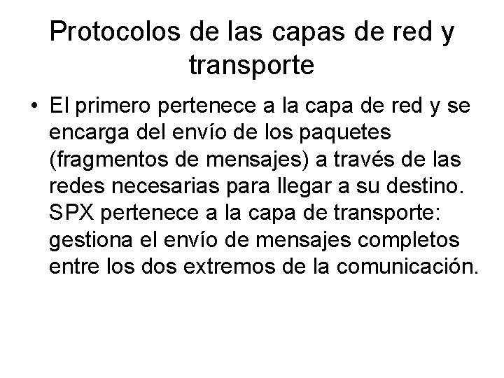 Protocolos de las capas de red y transporte • El primero pertenece a la