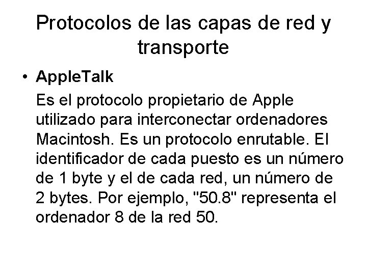 Protocolos de las capas de red y transporte • Apple. Talk Es el protocolo