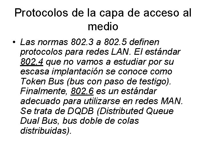 Protocolos de la capa de acceso al medio • Las normas 802. 3 a