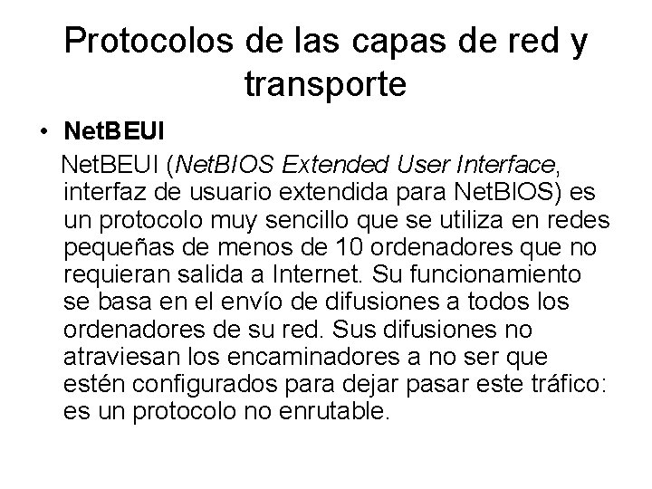 Protocolos de las capas de red y transporte • Net. BEUI (Net. BIOS Extended