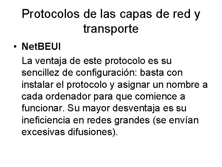 Protocolos de las capas de red y transporte • Net. BEUI La ventaja de