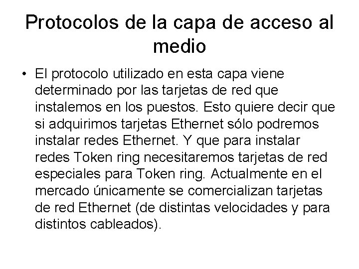 Protocolos de la capa de acceso al medio • El protocolo utilizado en esta