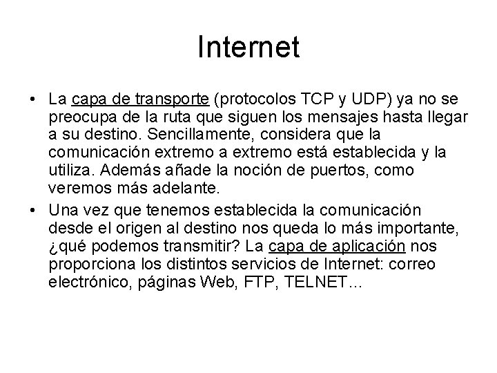 Internet • La capa de transporte (protocolos TCP y UDP) ya no se preocupa