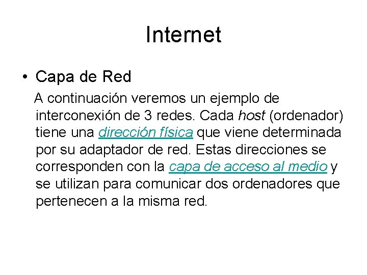 Internet • Capa de Red A continuación veremos un ejemplo de interconexión de 3