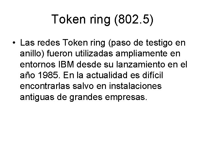 Token ring (802. 5) • Las redes Token ring (paso de testigo en anillo)