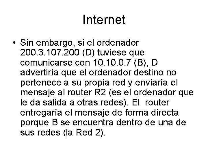 Internet • Sin embargo, si el ordenador 200. 3. 107. 200 (D) tuviese que