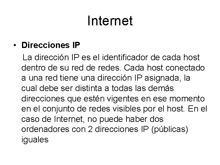 Internet • Direcciones IP La dirección IP es el identificador de cada host dentro
