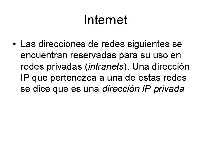 Internet • Las direcciones de redes siguientes se encuentran reservadas para su uso en